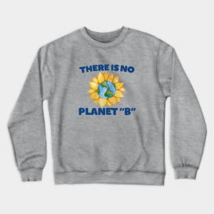 There is no Planet B Crewneck Sweatshirt